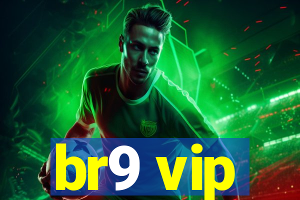 br9 vip